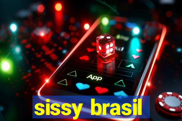 sissy brasil